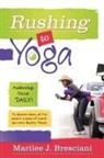 Marilee J. Bresciani - Rushing to Yoga