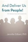 Jennifer Gilbert - And Deliver Us from People!