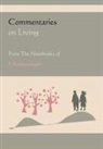 Jiddu Krishnamurti - Commentaries on Living from the Notebooks of J. Krishnamurti