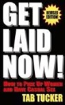 Tab Tucker - Get Laid Now! How to Pick Up Women and H