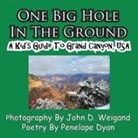 Penelope Dyan - One Big Hole in the Ground, a Kid's Guide to Grand Canyon, USA