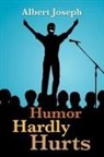 Albert Joseph - Humor Hardly Hurts