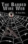 M. Alan Apel - The Barbed Wire Web