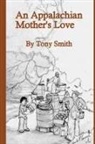 Tony Smith - An Appalachian Mother's Love