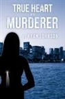 Ryan Johnson - True Heart of a Murderer