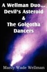 Manly Wade Wellman - A Wellman Duo...Devil's Asteroid & the Golgotha Dancers