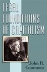 John Rogers Commons - Legal Foundations of Capitalism