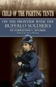 Forrestine C. Hooker, Forrestine C./ Wilson Hooker, Steve Wilson - Child of the Fighting Tenth On the Frontier With the Buffalo Soldiers