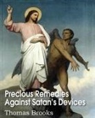 Thomas Brooks - Precious Remedies Against Satan's Devices
