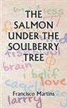 Francisco Martins - The Salmon Under the Soulberry Tree