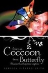 Rebecca Pizarro-Smith - From a Coccoon to a Butterfly