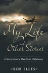 Bob Elles - My Life and Other Stories
