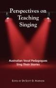 Scott Harrison - Perspectives on Teaching Singing Australian Vocal Pedagogues Sing Their Stories