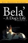 B. L. Kendall -. Gilmore - Bela' - A Dog's Life