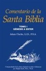 Adam Clarke, Ralph Earle - Comentario de La Santa Biblia, Tomo 1