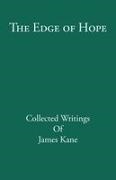 James Kane, Carlos Derr - The Edge of Hope Collected Writings of James Kane