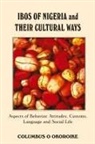 Columbus O. Okoroike - IBOS OF NIGERIA AND THEIR CULTURAL WAYS