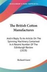 Richard Guest - The British Cotton Manufactures: And a R