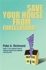 Peter A Richmond - Save Your House from Foreclosure!