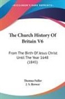 Thomas Fuller, J. S. Brewer - The Church History Of Britain V6