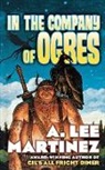 A Lee Martinez, A. Lee Martinez - In the Company of Ogres