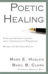 Basil B. Clark, Mark E. Huglen - Poetic Healing