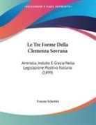 Ernesto Schettini - Le Tre Forme Della Clemenza Sovrana