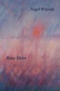 Nigel Wheale - Raw Skies. New and Selected Poems