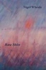Nigel Wheale - Raw Skies. New and Selected Poems