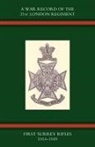 Naval &amp; Military Press, Naval &amp;. Military Press, Naval &amp;. Military Press - War Record of the 21st London Regiment (First Surrey Rifles) 1914-1919