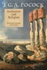 J. G. A. Pocock, J.G.A. Pocock - Barbarism and Religion: Volume 4, Barbarians, Savages and Empires