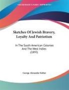 George Alexander Kohut - Sketches Of Jewish Bravery, Loyalty And Patriotism