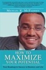 Michael K McFadden - How to Maximize Your Potential