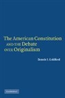 Dennis J. Goldford, Goldford Dennis J. - The American Constitution and the Debate of Originalism