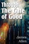 James Allen - Through the Gate of Good