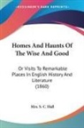Mrs. S. C. Hall, S. C. Hall - Homes and Haunts of the Wise and Good: O