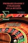 Catalin Barboianu, Raúl Guerrero - PROBABILIDADES Y UTILIDADES EN LA RULETA