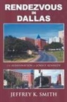 Jeffrey K. Smith - RENDEZVOUS IN DALLAS