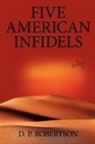 D. P. Robertson - Five American Infidels