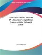 Alessandro Coli - Cenni Storici Sulla Comunita Di Chianciano Compilati Sui Documenti Editi Ed Inediti (1856)