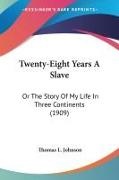 Thomas L. Johnson - Twenty-Eight Years A Slave Or The Story Of My Life In Three Continents (1909)