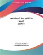 John James Audubon - Audubon's Story Of His Youth (1893)