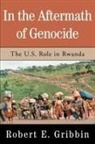 Robert E Gribbin - In the Aftermath of Genocide