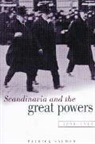 Patrick Salmon - Scandinavia and the Great Powers 1890-1940