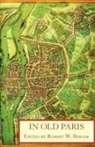 Robert W. Berger, Guillebert de Mets, Jean de Jandun, Robert W. Berger - In Old Paris: An Anthology of Source Des