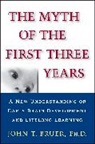 J T Bruer, John T. Bruer, Bruer John - Myth of the First Three