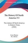 W. J. Mcgee, Cyrus Thomas - The History Of North America V2