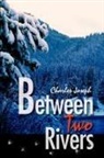 Charles Joseph - Between Two Rivers
