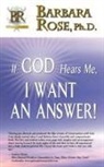 Barbara Rose - If God Hears Me, I Want an Answer!