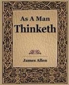 James Allen - As a Man Thinketh (1908)